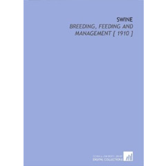 Swine: Breeding, Feeding and Management [ 1910 ]